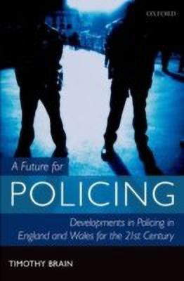 A Future for Policing in England and Wales(English, Paperback, Brain Timothy)