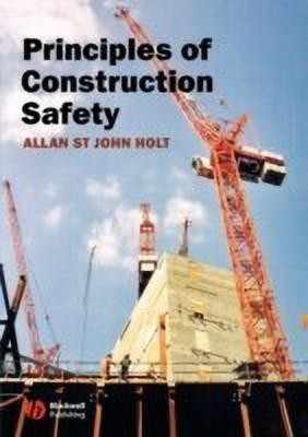 Principles of Construction Safety(English, Paperback, Holt Allan St John)