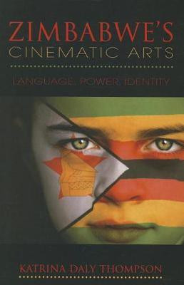 Zimbabwe's Cinematic Arts(English, Hardcover, Thompson Katrina Daly)