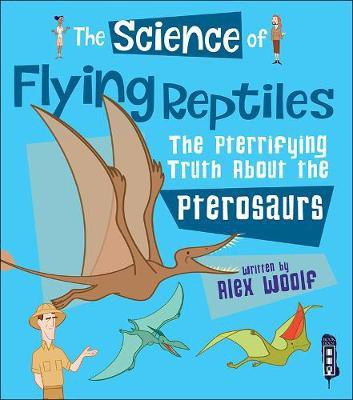 The Science of Flying Reptiles(English, Hardcover, Woolf Alex)