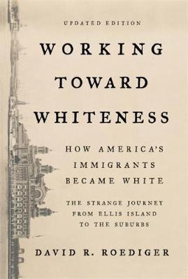 Working Toward Whiteness(English, Paperback, Roediger David)