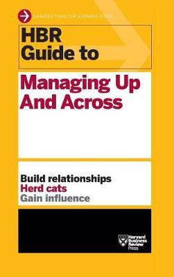 HBR Guide to Managing Up and Across (HBR Guide Series)(English, Hardcover, Review Harvard Business)