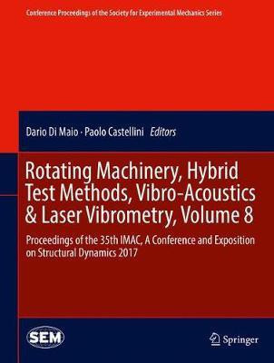 Rotating Machinery, Hybrid Test Methods, Vibro-Acoustics & Laser Vibrometry, Volume 8(English, Hardcover, unknown)