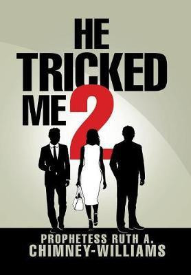 He Tricked Me 2(English, Hardcover, Prophetess Ruth a Chimney-Williams)