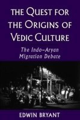 The Quest for the Origins of Vedic Culture(English, Paperback, Bryant Edwin)