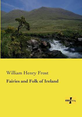 Fairies and Folk of Ireland(English, Paperback, Frost William Henry)