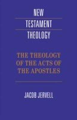 The Theology of the Acts of the Apostles(English, Paperback, Jervell Jacob)