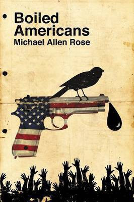 Boiled Americans(English, Paperback, Rose Michael Allen)