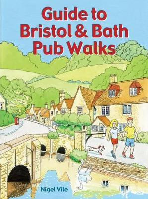 Guide to Bristol & Bath Pub Walks(English, Paperback, Vile Nigel)