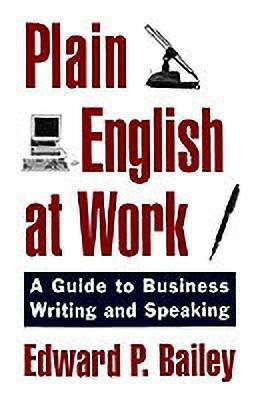 Plain English at Work(English, Hardcover, Bailey Edward P.)