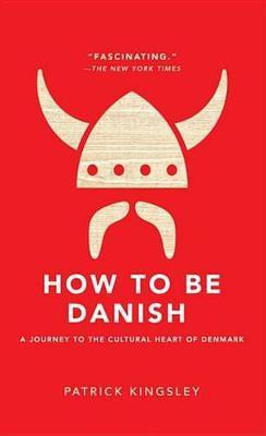 How to Be Danish(English, Electronic book text, Kingsley Patrick)