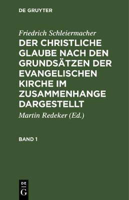Der christliche Glaube nach den Grundsaetzen der evangelischen Kirche im Zusammenhange dargestellt(German, Hardcover, Schleiermacher Friedrich)