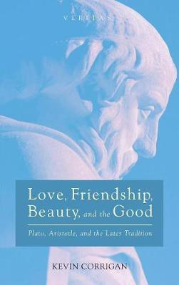 Love, Friendship, Beauty, and the Good(English, Hardcover, Corrigan Kevin)