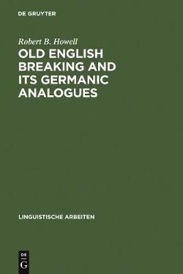 Old English Breaking and its Germanic Analogues(English, Electronic book text, Howell Robert B.)