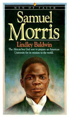 Samuel Morris - The African Boy God Sent to Prepare an American University for Its Mission to the World(English, Paperback, Baldwin Lindley)