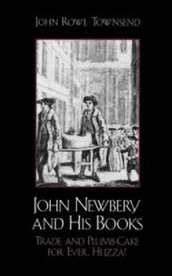 John Newbery and His Books(English, Hardcover, Townsend John Rowe)