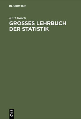 Grosses Lehrbuch der Statistik(German, Hardcover, Bosch Karl)