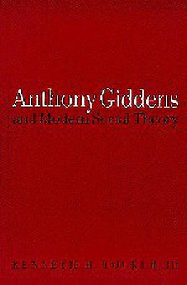 Anthony Giddens and Modern Social Theory(English, Hardcover, Tucker Kenneth)