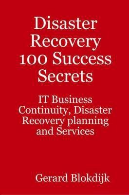 Disaster Recovery 100 Success Secrets(English, Electronic book text, Blokdijk Gerard)