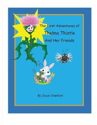 The First Adventures of Thelma Thistle and Her Friends(English, Paperback, Crawford Joyce B)