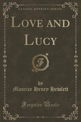 Love and Lucy (Classic Reprint)(English, Paperback, Hewlett Maurice Henry)
