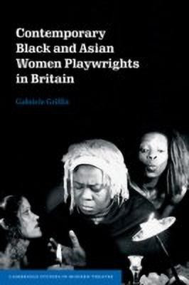 Contemporary Black and Asian Women Playwrights in Britain(English, Paperback, Griffin Gabriele)