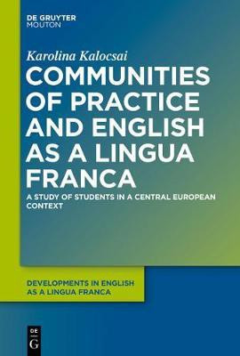 Communities of Practice and English as a Lingua Franca(English, Electronic book text, Kalocsai Karolina)