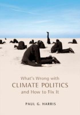 What's Wrong with Climate Politics and How to Fix It(English, Paperback, Harris Paul G.)