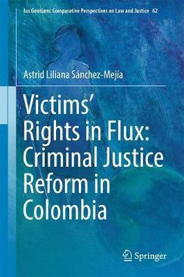 Victims' Rights in Flux: Criminal Justice Reform in Colombia(English, Hardcover, Sanchez-Mejia Astrid Liliana)