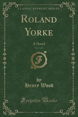 Roland Yorke, Vol. 3 of 3(English, Paperback, Wood Henry)