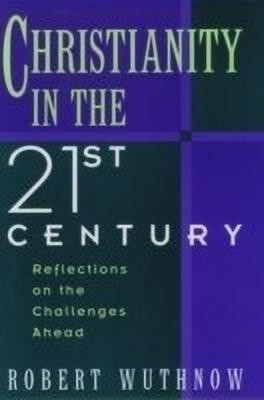 Christianity in the Twenty-First Century(English, Paperback, Wuthnow Robert)