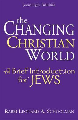 The Changing Christian World(English, Hardcover, Schoolman Leonard A. Rabbi)