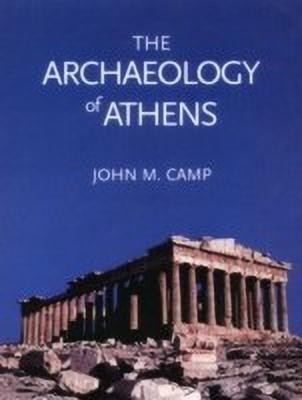 The Archaeology of Athens(English, Paperback, Camp John M.)