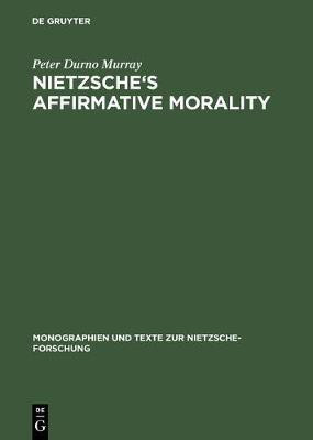 Nietzsche's Affirmative Morality(English, Electronic book text, Murray Peter Durno)