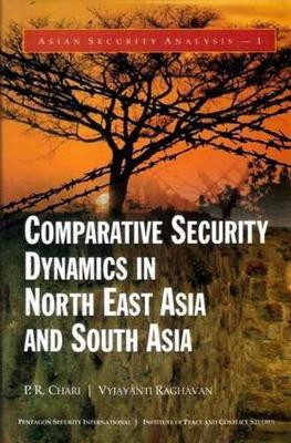 Comparative Security Dynamics in North East Asia and South Asia(English, Hardcover, Chari P.R.)