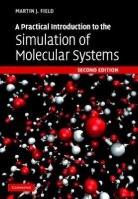 A Practical Introduction to the Simulation of Molecular Systems(English, Hardcover, Field Martin J.)