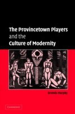 The Provincetown Players and the Culture of Modernity(English, Hardcover, Murphy Brenda)