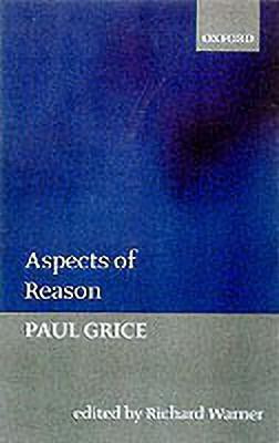 Aspects of Reason(English, Hardcover, Grice Paul)
