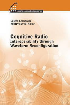 Cognitive Radio: Interoperability Through Waveform Reconfiguration(English, Hardcover, Kokar Mieczyslaw)