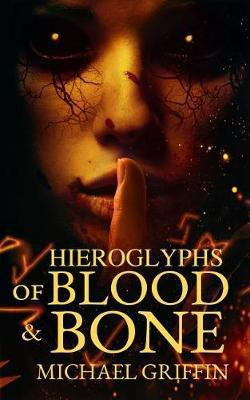 Hieroglyphs of Blood and Bone(English, Electronic book text, Griffin Michael)