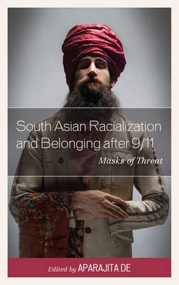 South Asian Racialization and Belonging after 9/11(English, Paperback, unknown)