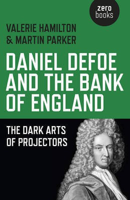 Daniel Defoe and the Bank of England - The Dark Arts of Projectors(English, Paperback, Hamilton Valerie)
