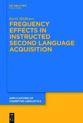 Frequency Effects In Instructed Second Language Acquisition(English, Electronic book text, Madlener Karin)