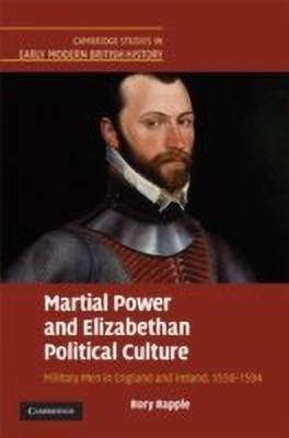 Martial Power and Elizabethan Political Culture(English, Hardcover, Rapple Rory)