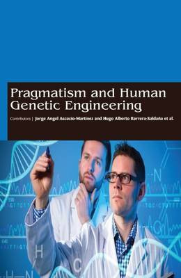 Pragmatism and Human Genetic Engineering(English, Hardcover, unknown)