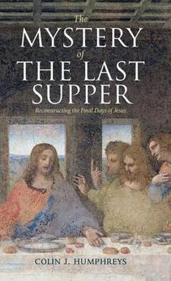 The Mystery of the Last Supper(English, Hardcover, Humphreys Colin J.)