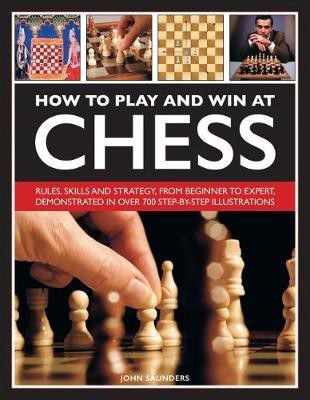 How to Play and Win at Chess(English, Hardcover, Saunders John)