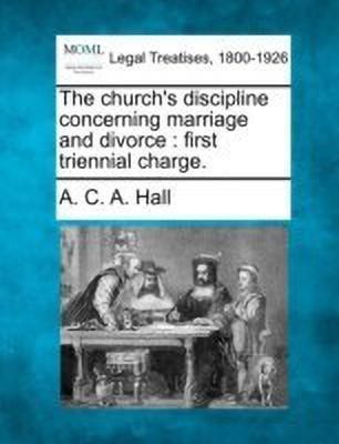 The Church's Discipline Concerning Marriage and Divorce(English, Paperback, Hall A C a)