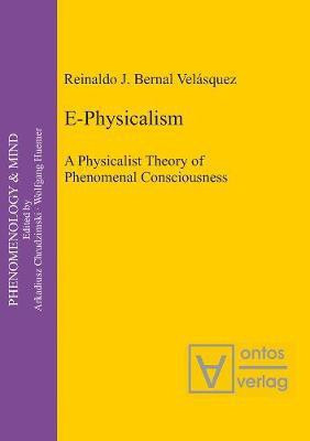 E-Physicalism(English, Electronic book text, Bernal Velasquez Reinaldo J.)
