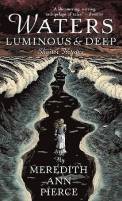 Waters Luminous and Deep(English, Paperback, Pierce Meredith Ann)